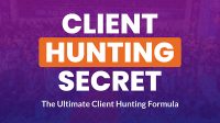 Client Hunting Secret